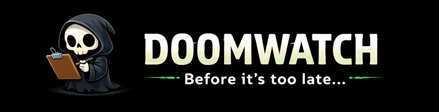 Doomwatch — Before it’s too late…